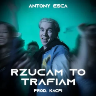 Rzucam To Trafiam by Antony Esca