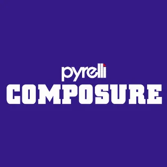 Composure by Pyrelli