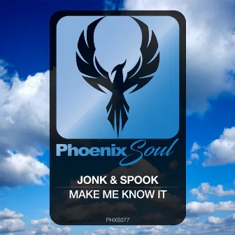 Make Me Know It by Jonk & Spook