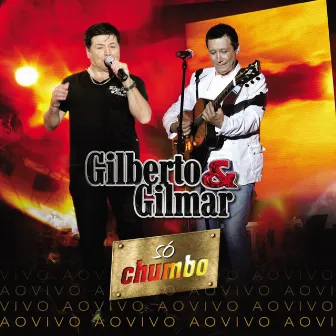 Só Chumbo - Ao Vivo by Gilberto e Gilmar