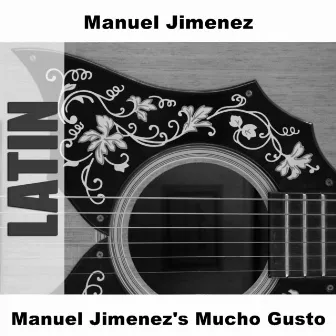 Manuel Jimenez's Mucho Gusto by Manuel Jimenez