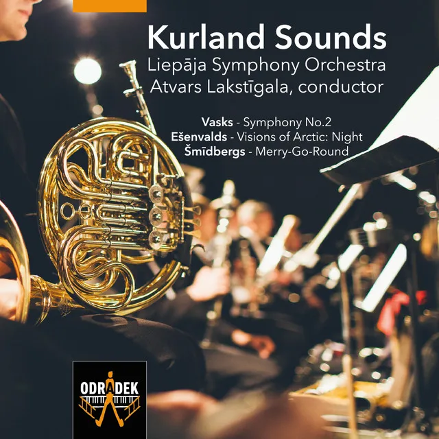 Kurland Sounds - Vilnis Smidbergs: Mery-Go-Round; Eriks Ešenvalds - “Visions of Arctic: Night”; Peteris Vasks: Symphony No.2