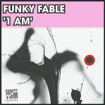 1 AM by Funky Fable