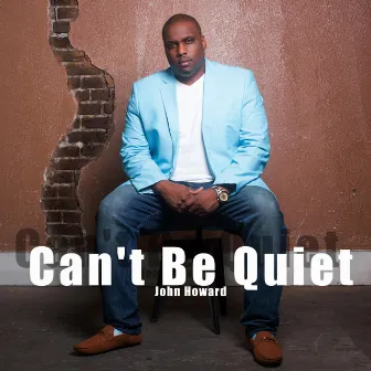 Can't Be Quiet by John Howard