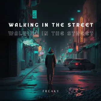 Walking in the Street by Freaky