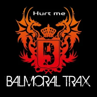 Hurt Me by Balmoral Trax