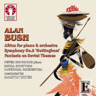 Bush: Africa Piano Concerto & Symphony No. 2 by Alan Bush