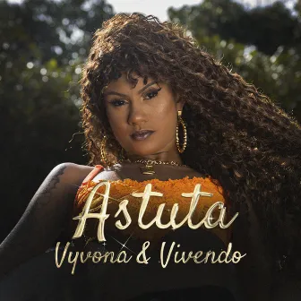 Astuta by Vyvona e Vivendo