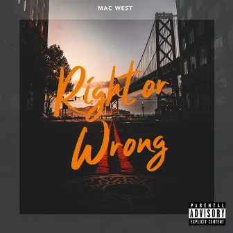 Right Or Wrong by MAC WEST