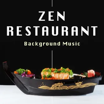 Zen Restaurant: Background Music to Set the Perfect Atmosphere for your Restaurant for Unforgettable Moments with the Best Relaxing Music curated by Music Professionals by Asian Traditional Music