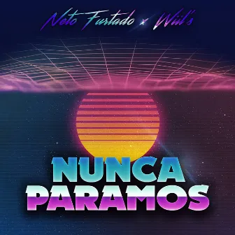 Nunca Paramos by Neto Furtado