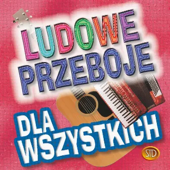 Ludowe Przeboje Dla Wszystkich by BIG DANCE