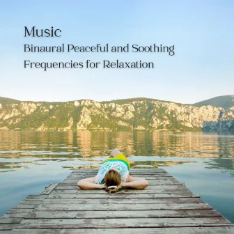 Music: Binaural Peaceful and Soothing Frequencies for Relaxation by Relaxing Musk Ox