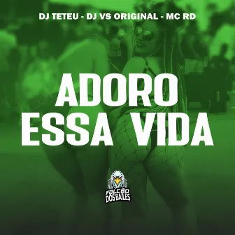 Adoro Essa Vida by DJ Teteu