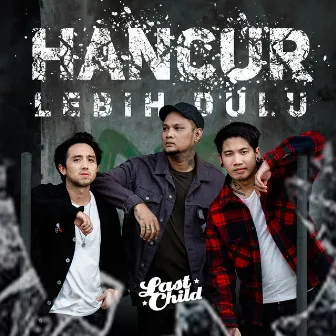 Hancur Lebih Dulu by Last Child