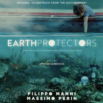 Earth Protectors (Original Soundtrack from the Documentary) by Filippo Manni