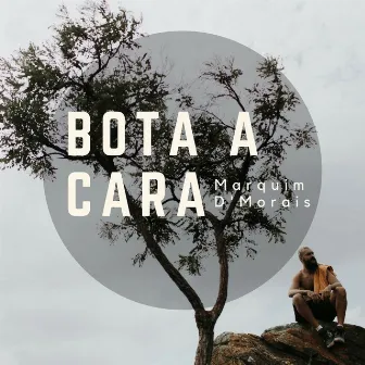 Bota a Cara by Marquim D'Morais