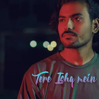 Tere Ishq Mein by Raghav Tomar