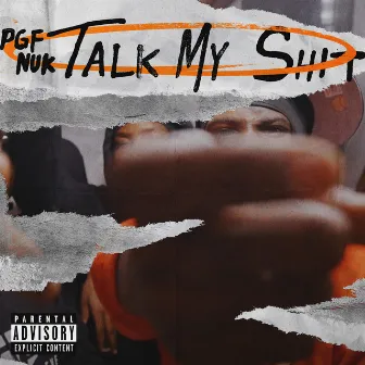 Talk My Shit by PGF Nuk