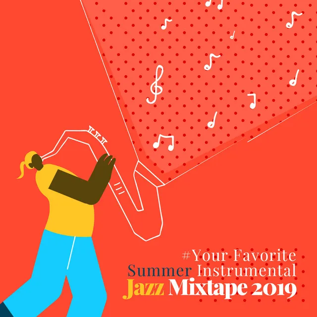 #Your Favorite Summer Instrumental Jazz Mixtape 2019