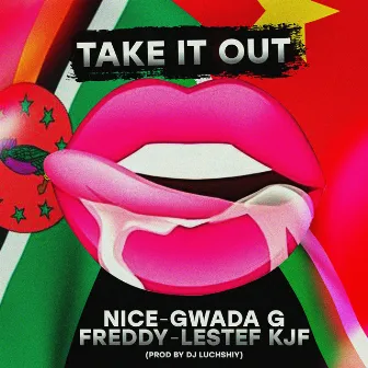 TAKE IT OUT by LESTEF KJF BOYZ