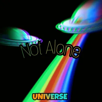 Not Alone by Universe