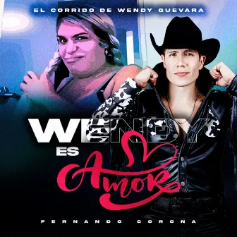 El Corrido de Wendy Guevara (Wendy Es Amor) by Fernando Corona