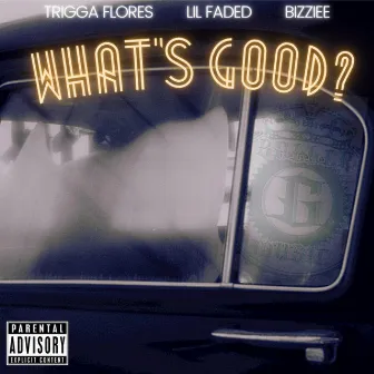 What's Good? by Trigga Flores