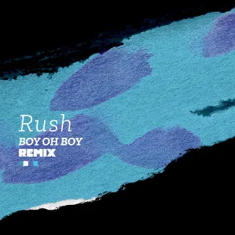 Rush (Boy Oh Boy Remix) by Age Is a Box