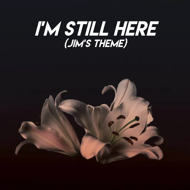 I'm Still Here (Jim's Theme)