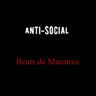 Anti-Social (Instrumentales) by Beats de Maestros