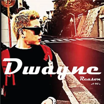 Reason by Dwayne