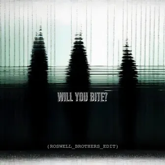 Will You Bite? by Roswell Brothers