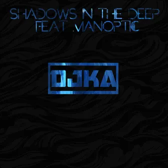 Shadows in The Deep by DJ Kenneth A