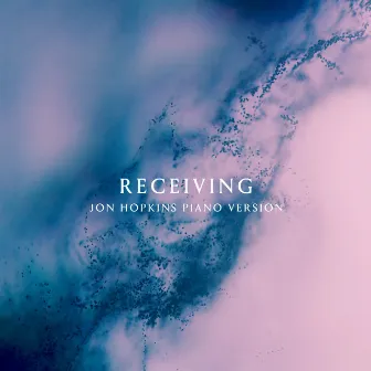 Receiving (Jon Hopkins Piano Version) by Laraaji