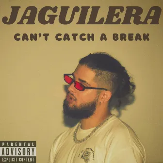 Can't Catch A Break by Jaguilera