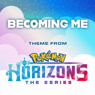 Becoming Me (Theme from Pokémon Horizons) by Haven Paschall