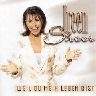 Weil Du mein Leben bist by Ireen Sheer