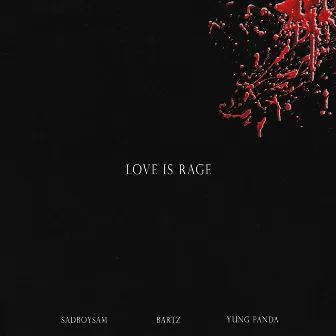 LOVE IS RAGE by Bartz