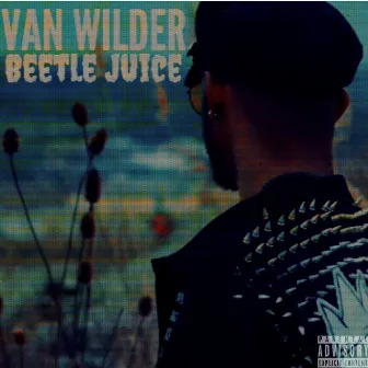 Beetle Juice by Van Wilder