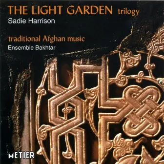 The Light Garden Trilogy with Traditional Afghan Music by Odaline de la Martinez