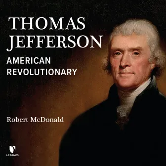 Thomas Jefferson - American Revolutionary (Unabridged) by Robert McDonald