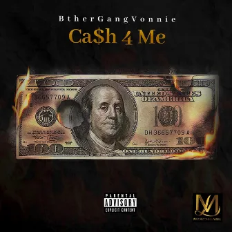 Cash 4 Me by BtherGangVonnie