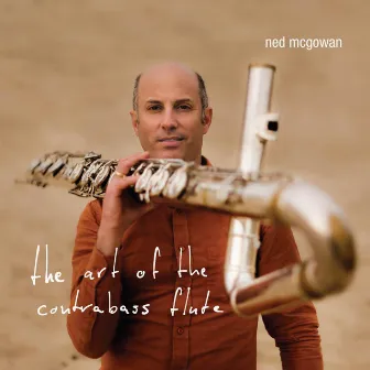 The Art of the Contrabass Flute by Ned McGowan