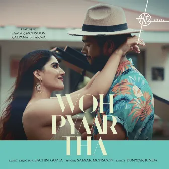 Woh Pyaar Tha by Samar Monsoon