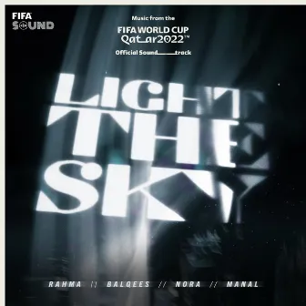 Light The Sky [Music from the FIFA World Cup Qatar 2022 Official Soundtrack] by Nora Fatehi