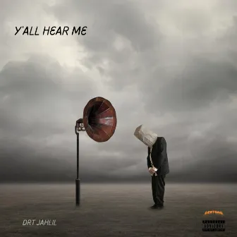 Y'all Hear Me by Drt Jahlil