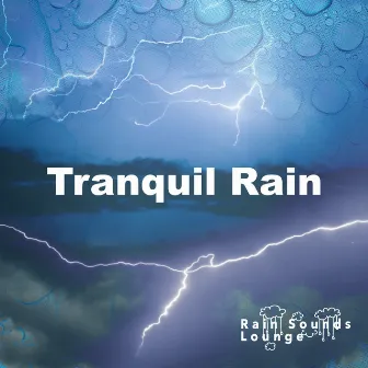 Tranquil Rain by Rain Sounds Lounge