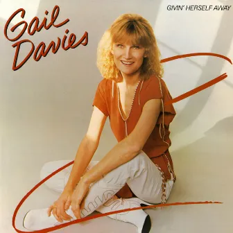 Givin' Herself Away by Gail Davies