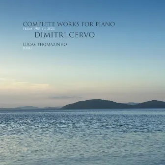 Dimitri Cervo: Complete Works for Piano from 1985 to 2023 by Dimitri Cervo